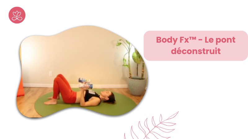 Jour 25. Body Fx™️ - Le pont déconstruit avec Mireille Martel